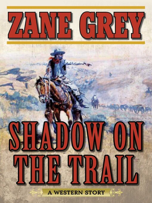Title details for Shadow on the Trail by Zane Grey - Wait list